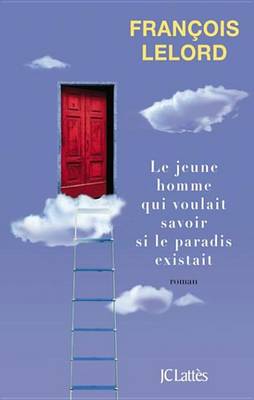 Book cover for Le Jeune Homme Qui Voulait Savoir Si Le Paradis Existait