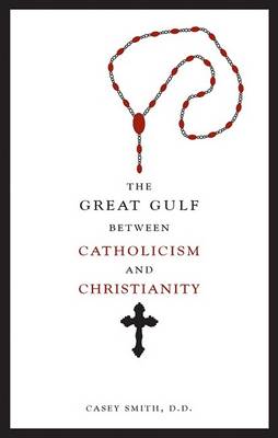 Book cover for The Great Gulf Between Catholicism and Christianity