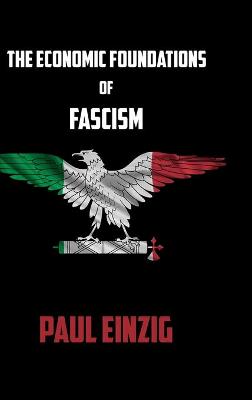 Book cover for The Economic Foundations of Fascism