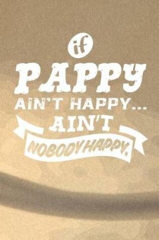 Cover of If Pappy Ain't Happy Ain't Nobody Happy