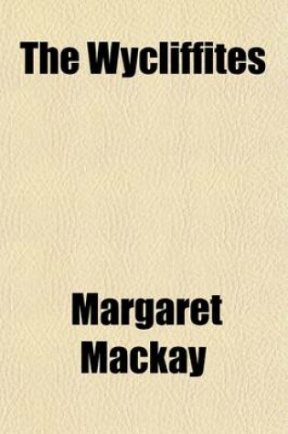 Cover of The Wycliffites; Or, England in the Fifteenth Century