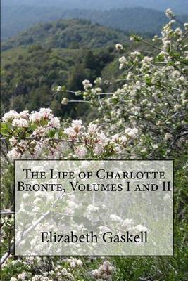 Book cover for The Life of Charlotte Bronte, Volumes I and II