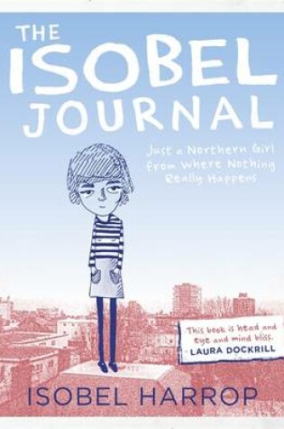 Cover of The Isobel Journal: Just a Northern Girl from Where Nothing Really Happens