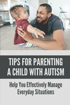 Book cover for Tips For Parenting A Child With Autism