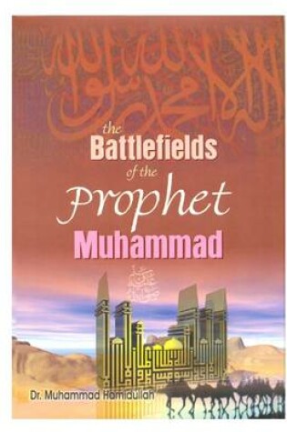 Cover of Battlefields of the Prophet Muhammad