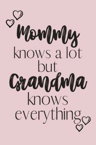 Cover of Mommy knows a lot but Grandma knows everything