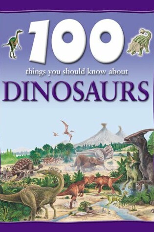 Cover of 100 Things About Dinosaurs