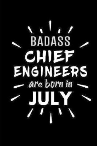 Cover of Badass Chief Engineers Are Born In July