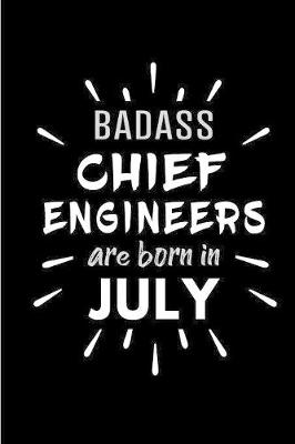 Book cover for Badass Chief Engineers Are Born In July