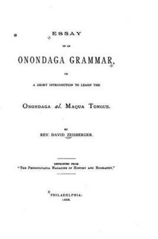 Cover of Essay of an Onondaga Grammar, Or, A Short Introduction to Learn the Onondaga Al. Maqua Tongue