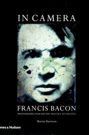 Cover of In Camera - Francis Bacon: Film, Phot