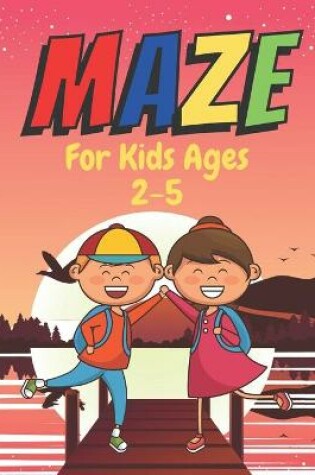 Cover of MAZE For Kids Ages 2-5