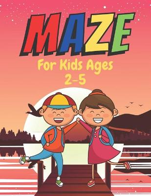 Book cover for MAZE For Kids Ages 2-5