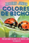 Book cover for Arcoiris Junior, Colores de Bichos