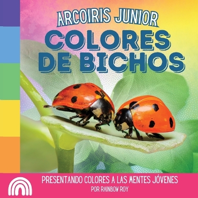 Cover of Arcoiris Junior, Colores de Bichos