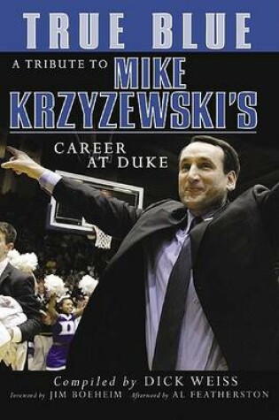 Cover of True Blue: A Tribute to Mike Krzyzewski's Career at Duke