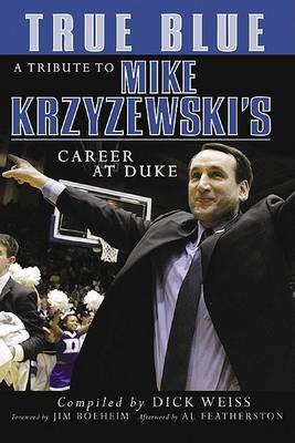 Book cover for True Blue: A Tribute to Mike Krzyzewski's Career at Duke