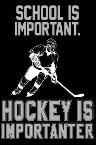 Cover of School Is Important. Hockey Is Importanter