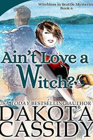 Cover of Ain't Love a Witch?