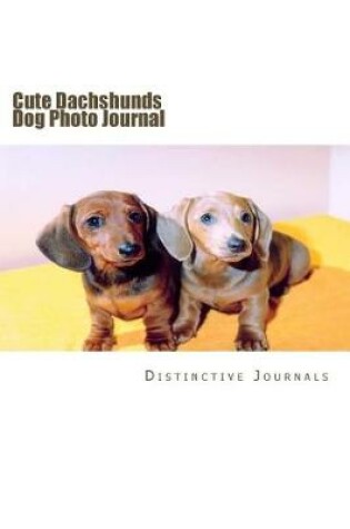 Cover of Cute Dachshunds Dog Photo Journal