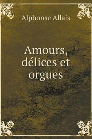 Cover of Amours, délices et orgues