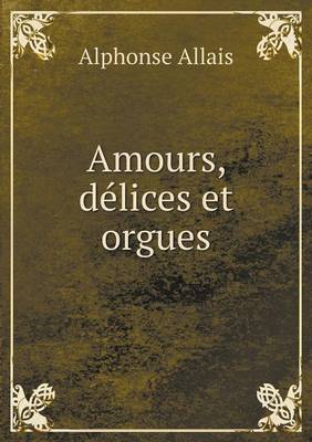 Book cover for Amours, délices et orgues