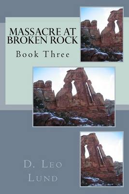 Cover of Massacre At Broken Rock - Book Three