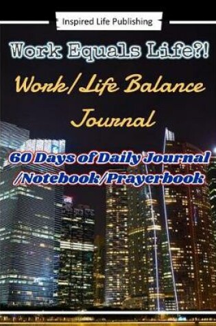 Cover of Work Equals Life?! Work/Life Balance Journal