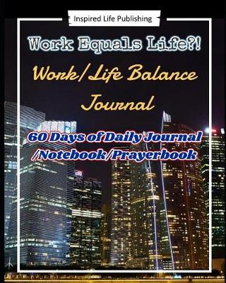 Book cover for Work Equals Life?! Work/Life Balance Journal