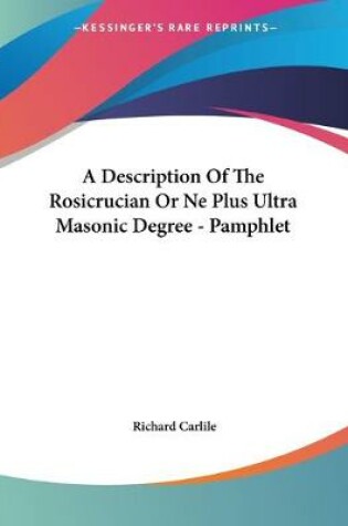 Cover of A Description Of The Rosicrucian Or Ne Plus Ultra Masonic Degree - Pamphlet