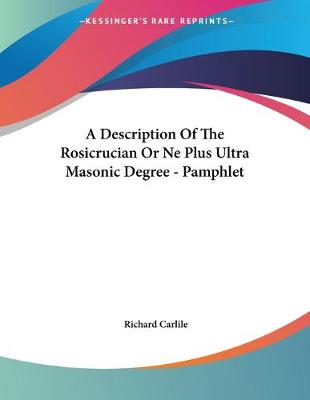 Book cover for A Description Of The Rosicrucian Or Ne Plus Ultra Masonic Degree - Pamphlet