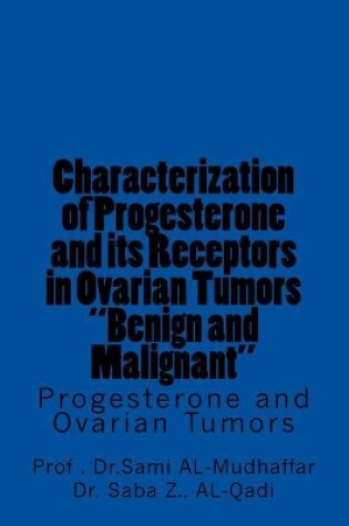 Cover of Characterization of Progesterone and its Receptors in Ovarian Tumors "Benign and Malignant