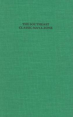 Book cover for The Southeast Classic Maya Zone