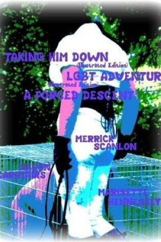 Cover of Taking Him Down- Lgbt Adventure- A Forced Descent