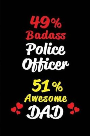 Cover of 49% Badass Police Officer 51% Awesome Dad