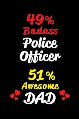 Book cover for 49% Badass Police Officer 51% Awesome Dad