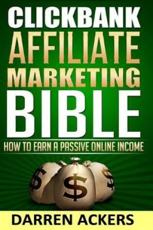 Cover of Clickbank Affiliate Marketing Bible How to Earn a Passive Online Income