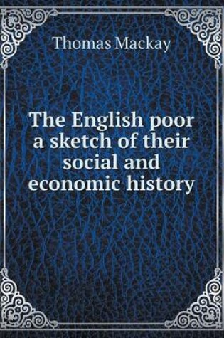 Cover of The English poor a sketch of their social and economic history