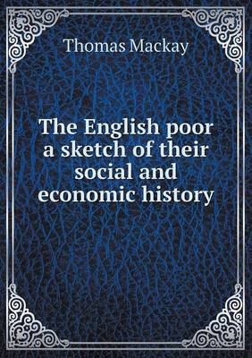 Book cover for The English poor a sketch of their social and economic history