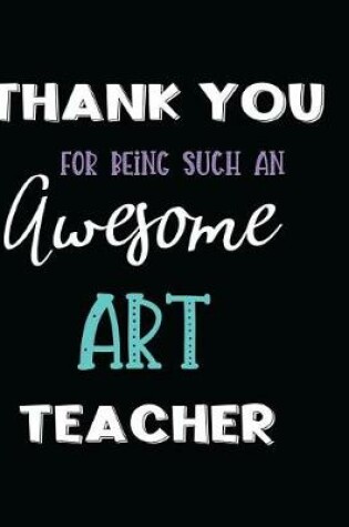 Cover of Thank You Being Such an Awesome Art Teacher