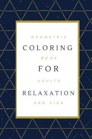 Cover of Geometric Coloring Book for Adults Relaxation and kids