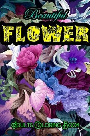 Cover of Beautiful Flower Adults Coloring Book