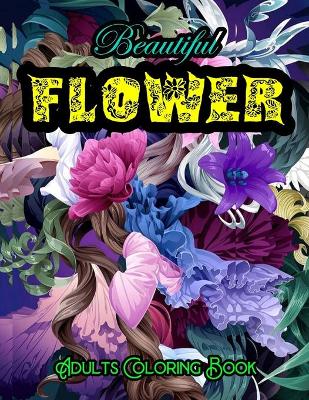 Book cover for Beautiful Flower Adults Coloring Book