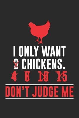 Book cover for I only want chickens. Don't Judge me