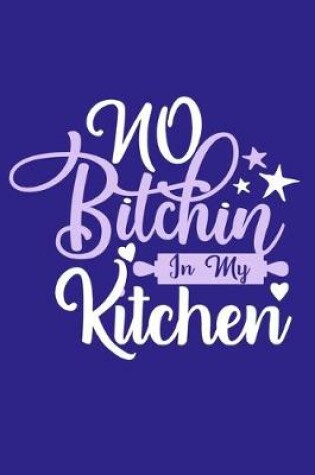 Cover of No Bitichin In My Kitchen