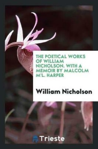 Cover of The Poetical Works of William Nicholson