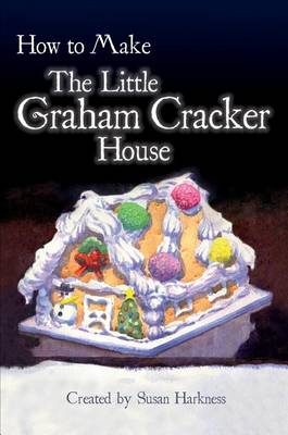 Book cover for How to Make the Little Graham Cracker House