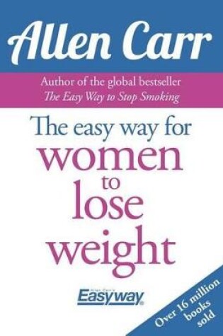 Cover of Allen Carr's Easy Way for Women to Lose Weight