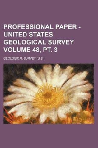 Cover of Professional Paper - United States Geological Survey Volume 48, PT. 3