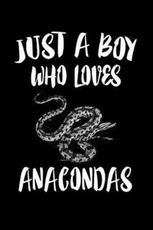 Cover of Just A Boy Who Loves Anacondas